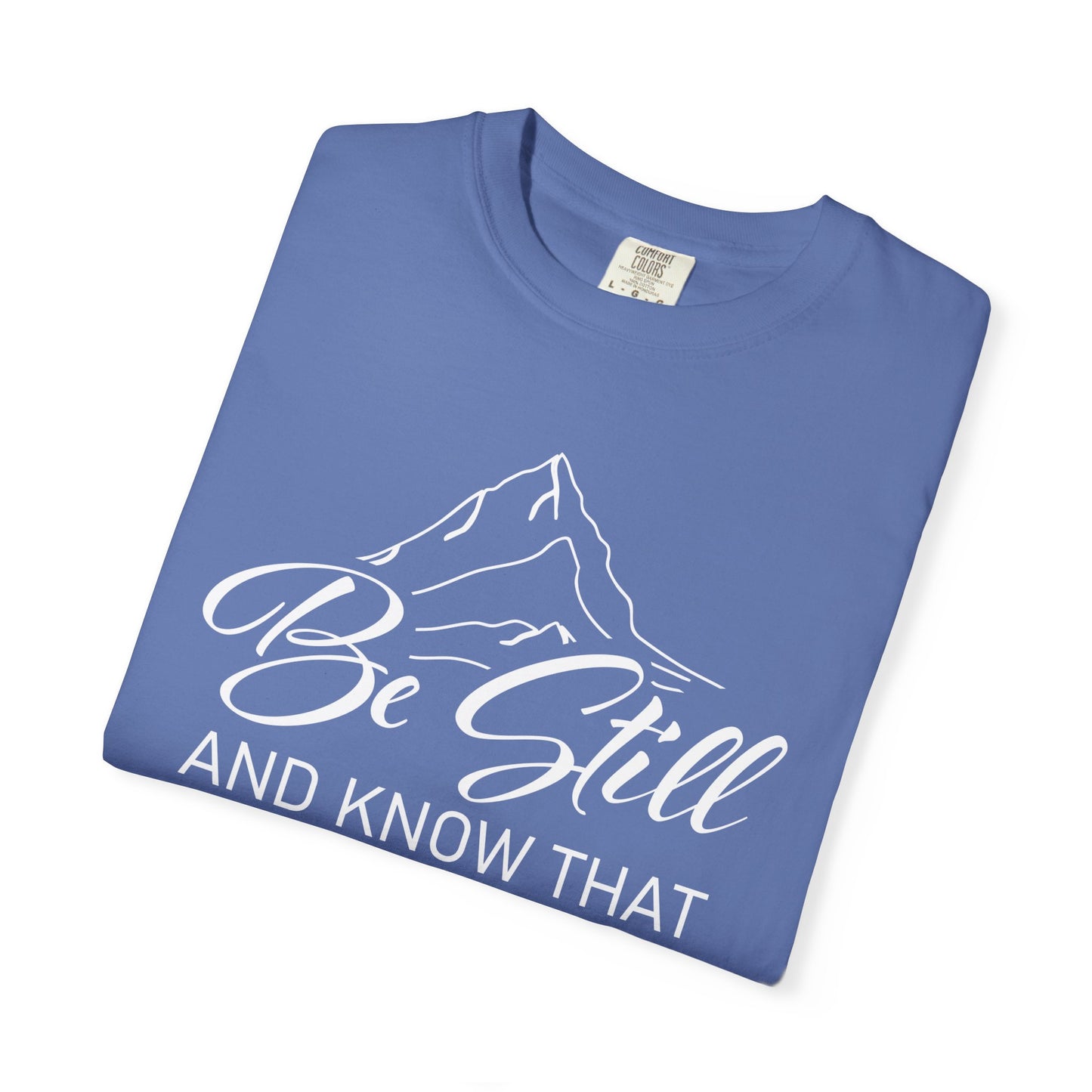 Be Still And Know That "Psalms 46:10" 100% Cotton T-Shirt