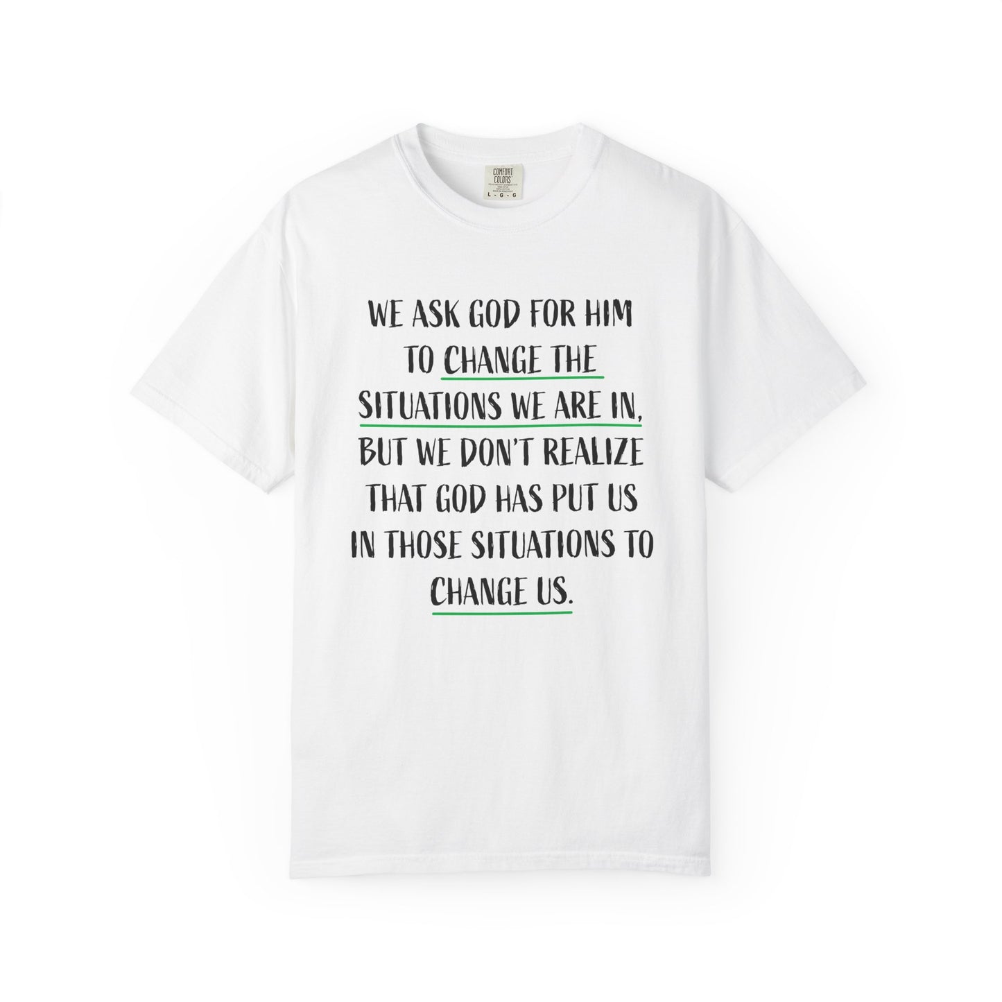 Change the Situations 100% Cotton T-Shirt — Motivational Garment-Dyed Tee