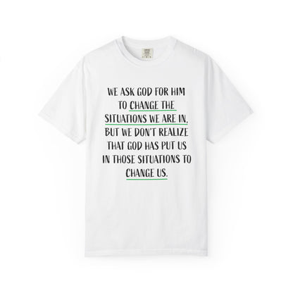 Change the Situations 100% Cotton T-Shirt — Motivational Garment-Dyed Tee