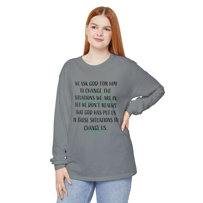 "Change Situations" Long Sleeve T-Shirt — 100% Cotton Garment-Dyed