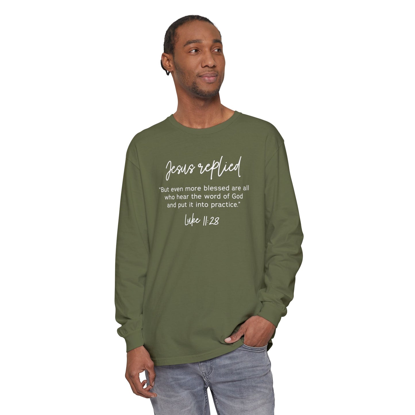 Jesus Replied Luke 11:28 T-Shirt — Faith-Based Scripture Long Sleeve Shirt
