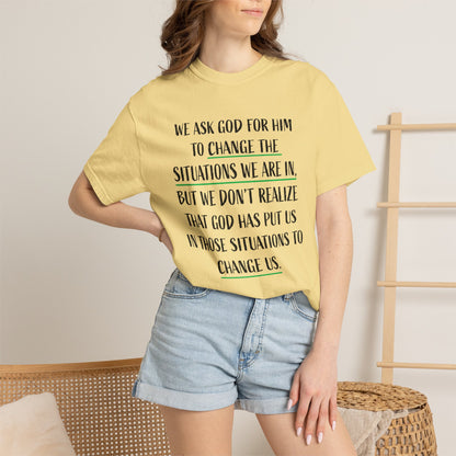Change the Situations 100% Cotton T-Shirt — Motivational Garment-Dyed Tee