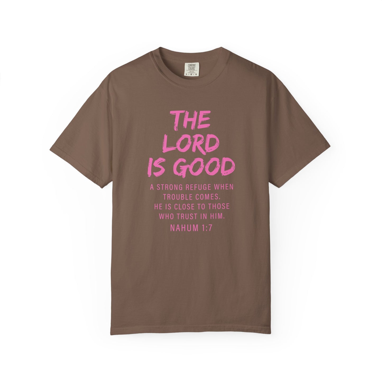 The Lord Is Good Nahum 1:7 pink T-Shirt