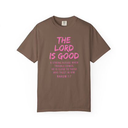 The Lord Is Good Nahum 1:7 pink T-Shirt