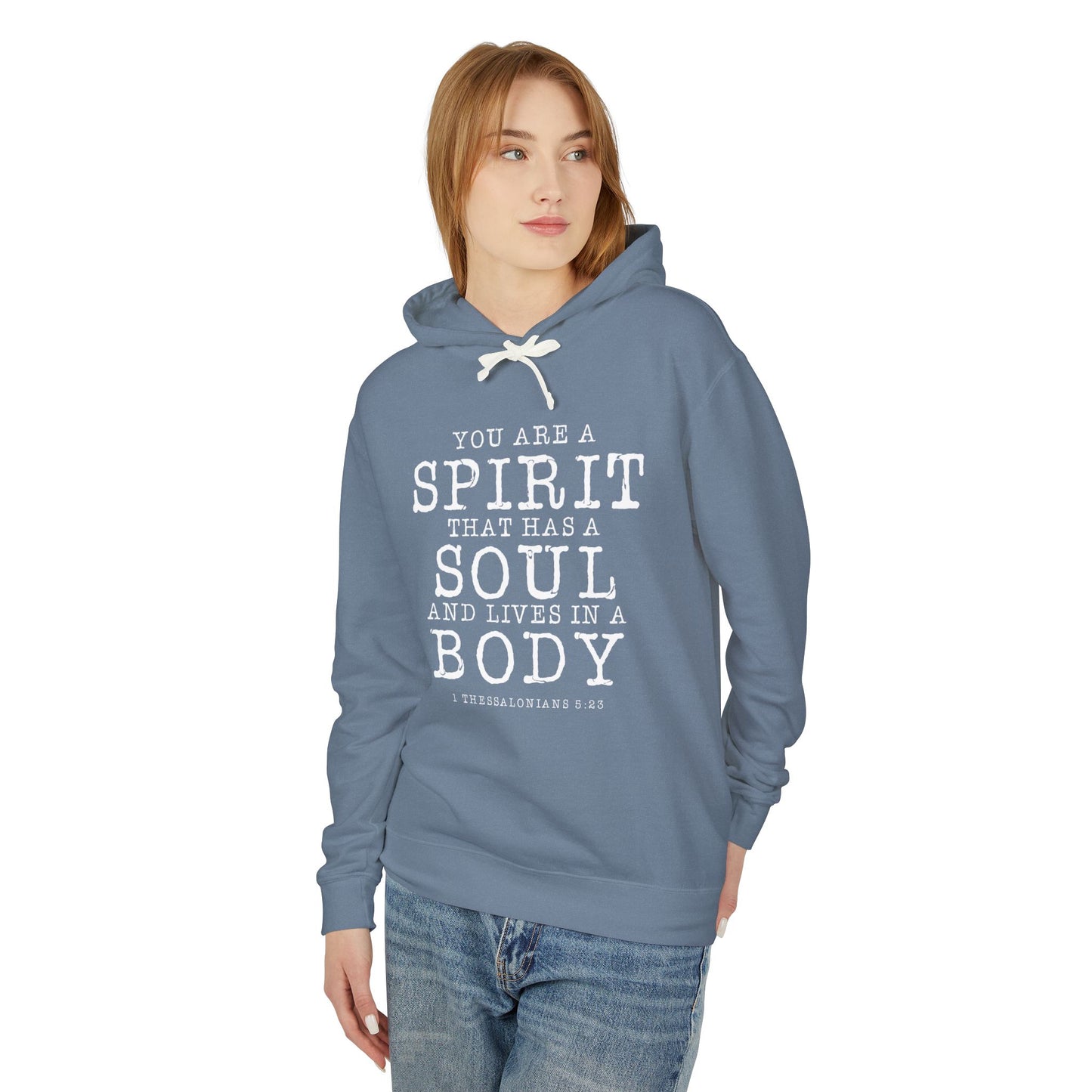 Your Are a Spirit That Has a Soul and Lives in A Body "1 Thessalonians 5:23" 100% Cotton Hoodie