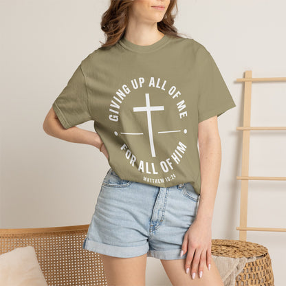 Giving up All Of Me "Matthew 16:24" 100% Cotton T-Shirt
