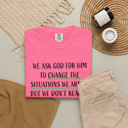 Change the Situations 100% Cotton T-Shirt — Motivational Garment-Dyed Tee