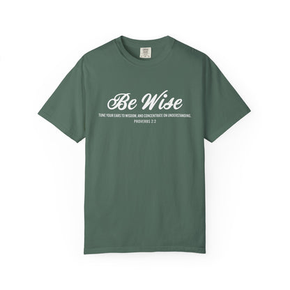 Be Wise Proverbs 2:2 T-Shirt — Inspirational Scripture Tee