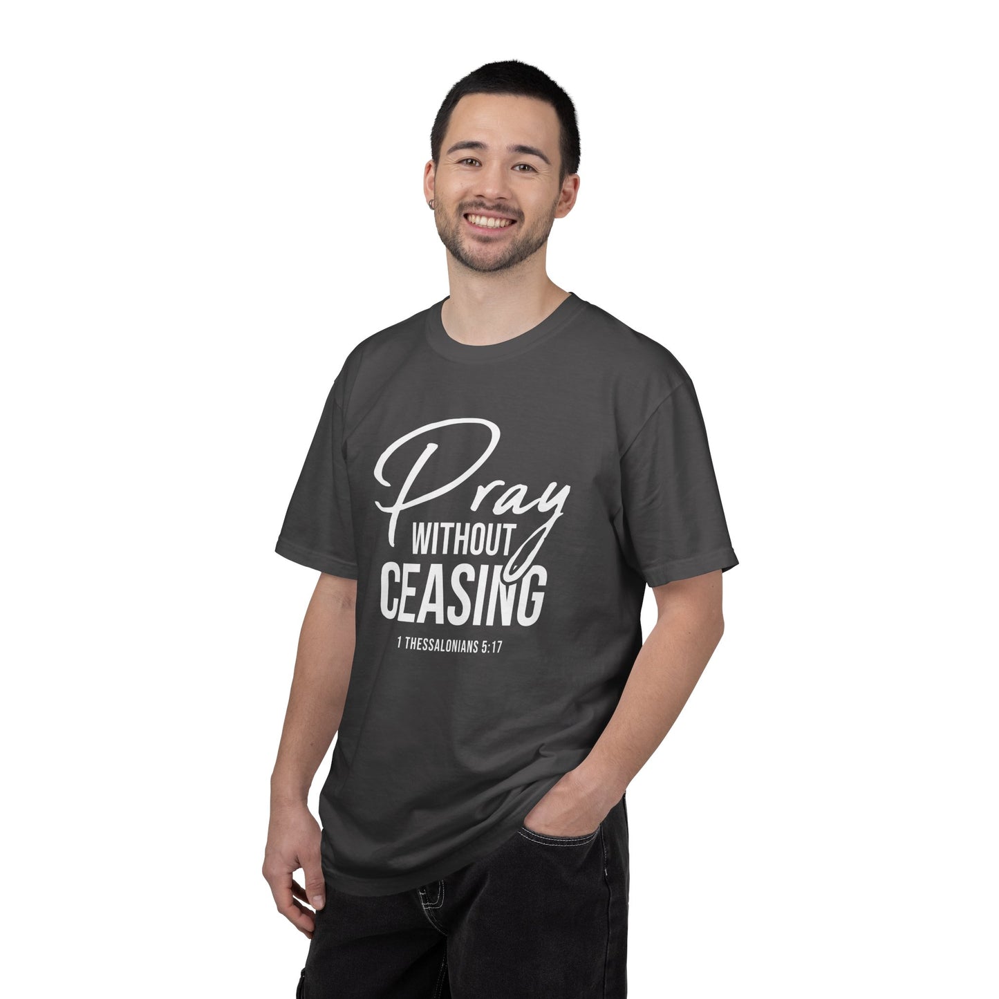 Pray Without Ceasing "1 Thessalonians 5:17" 100% Cotton T-shirt