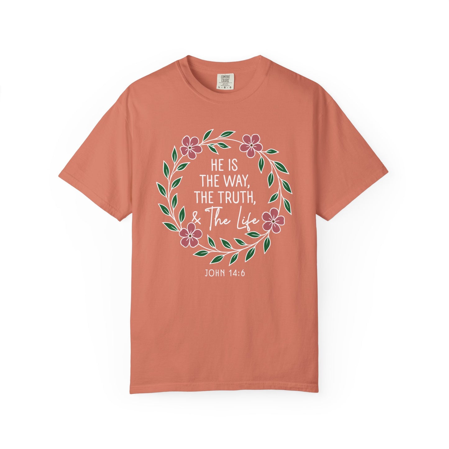 He is The Way The Truth & The Life  Flowers "John 14:6" 100% cotton T-shirt