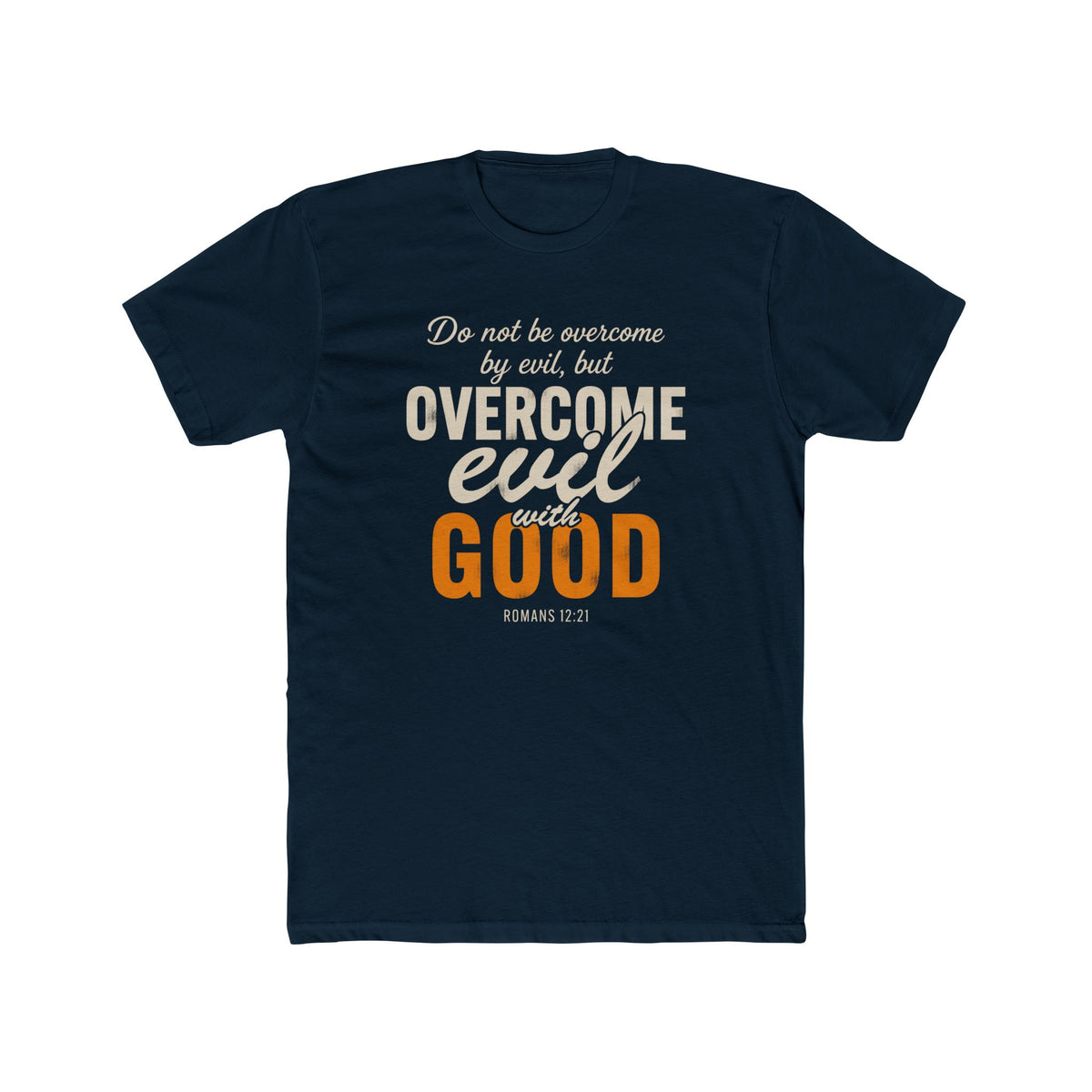 Overcome Evil with Good T-Shirt — Romans 12:21 Christian Faith Tee