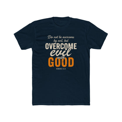 Overcome Evil with Good T-Shirt — Romans 12:21 Christian Faith Tee