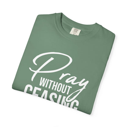 Pray Without Ceasing "1 Thessalonians 5:17" 100% Cotton T-shirt