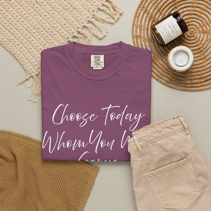 Joshua 24:15 "Choose Today Whom You Will Serve" 100% Cotton T-shirt