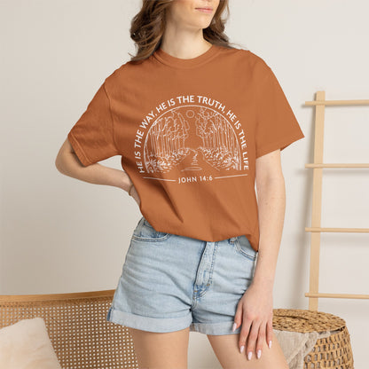He is The Way The Truth & The Life "John 14:6"  100% Cotton T-shirt