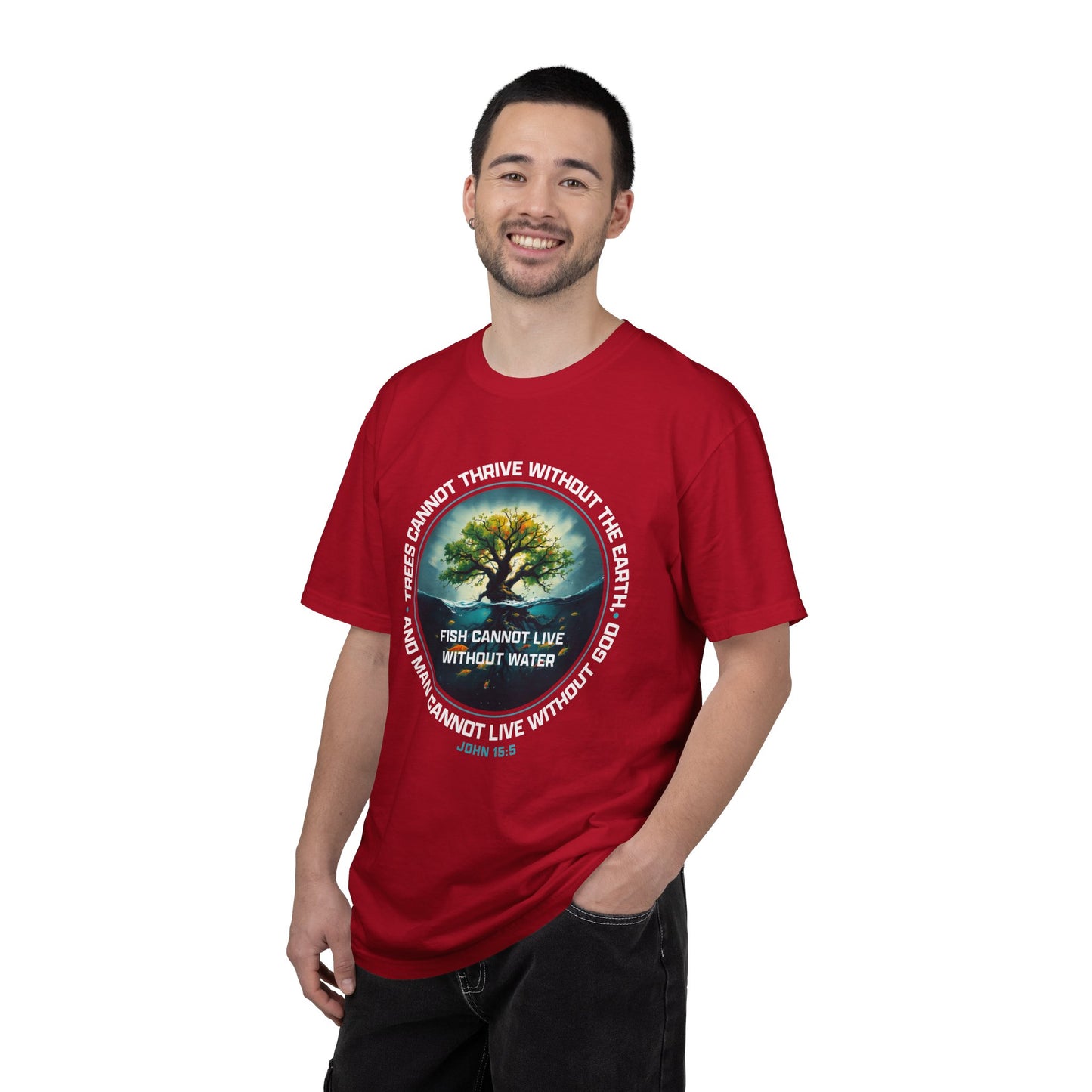 Trees Cannot Thrive Without The Earth "John 15:5" 100% Cotton T-Shirt