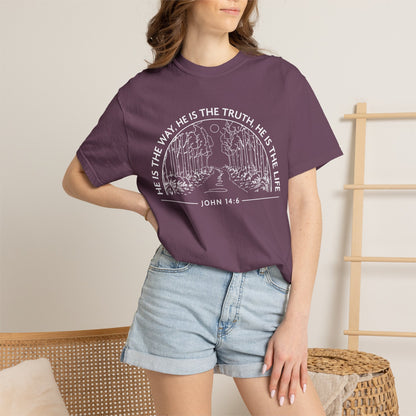 He is The Way The Truth & The Life "John 14:6"  100% Cotton T-shirt