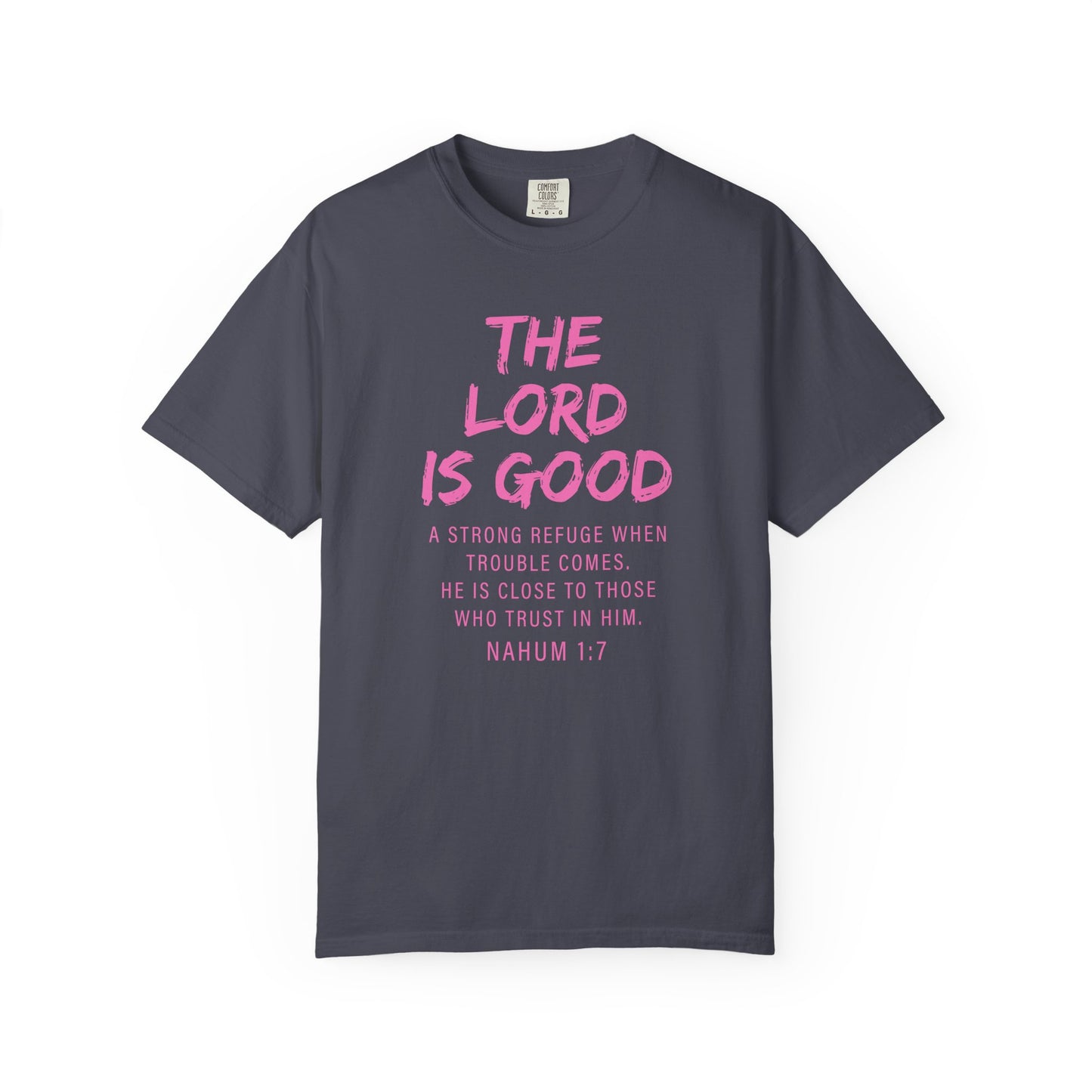 The Lord Is Good Nahum 1:7 pink T-Shirt