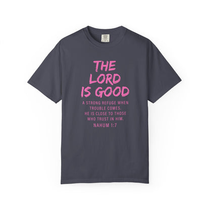 The Lord Is Good Nahum 1:7 pink T-Shirt