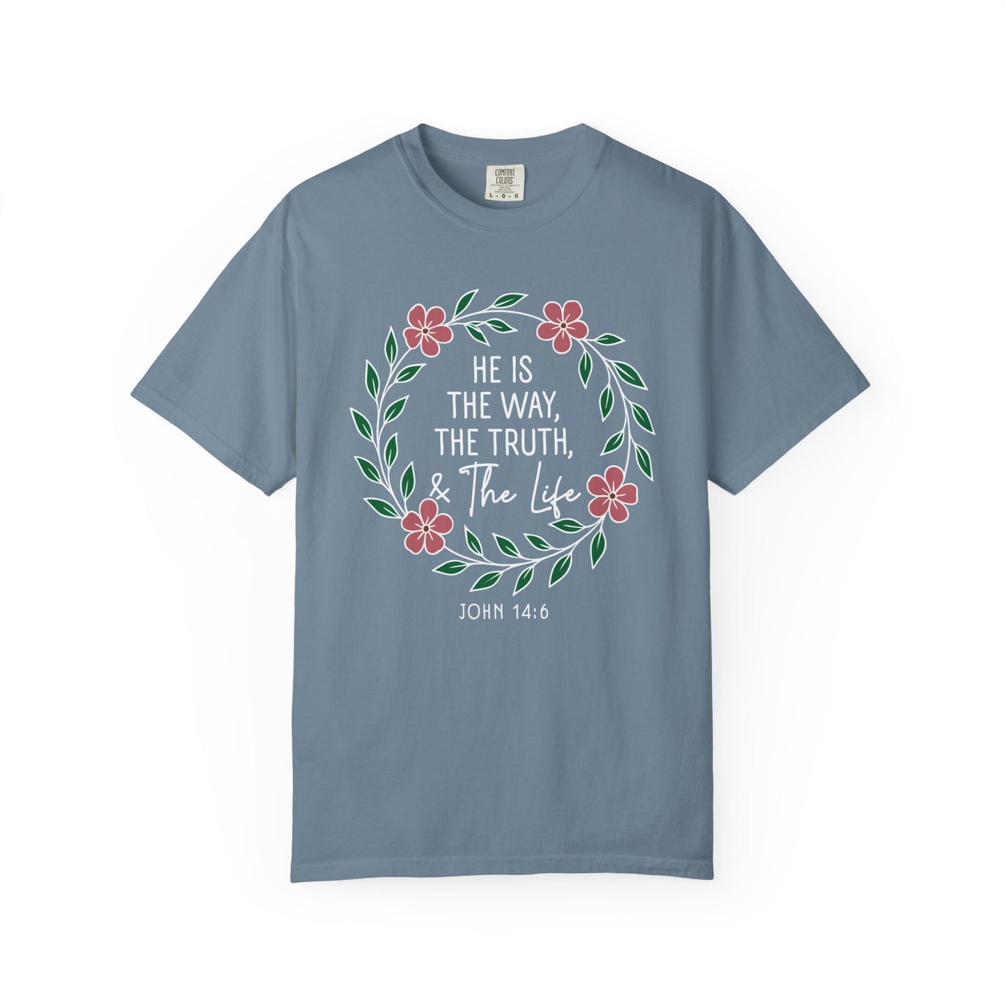 He is The Way The Truth & The Life  Flowers "John 14:6" 100% cotton T-shirt