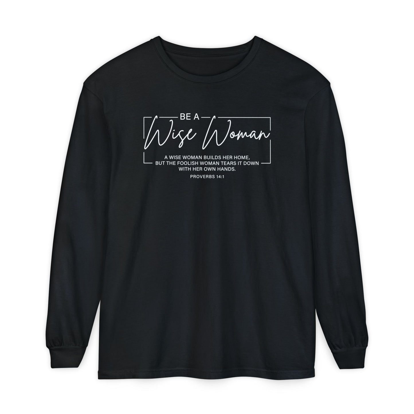 Wise Woman Proverbs 14:1 100% Cotton Long Sleeve T-Shirt — Christian Inspirational Tee