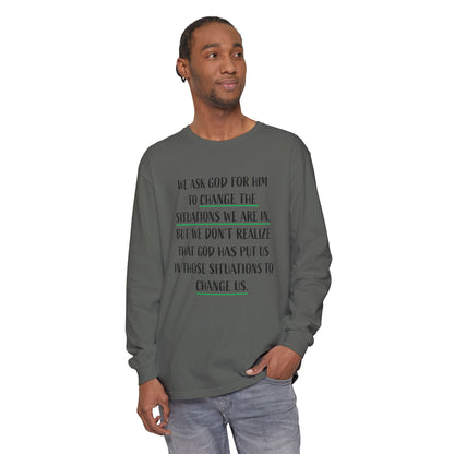 "Change Situations" Long Sleeve T-Shirt — 100% Cotton Garment-Dyed