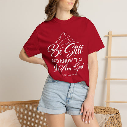 Be Still And Know That "Psalms 46:10" 100% Cotton T-Shirt