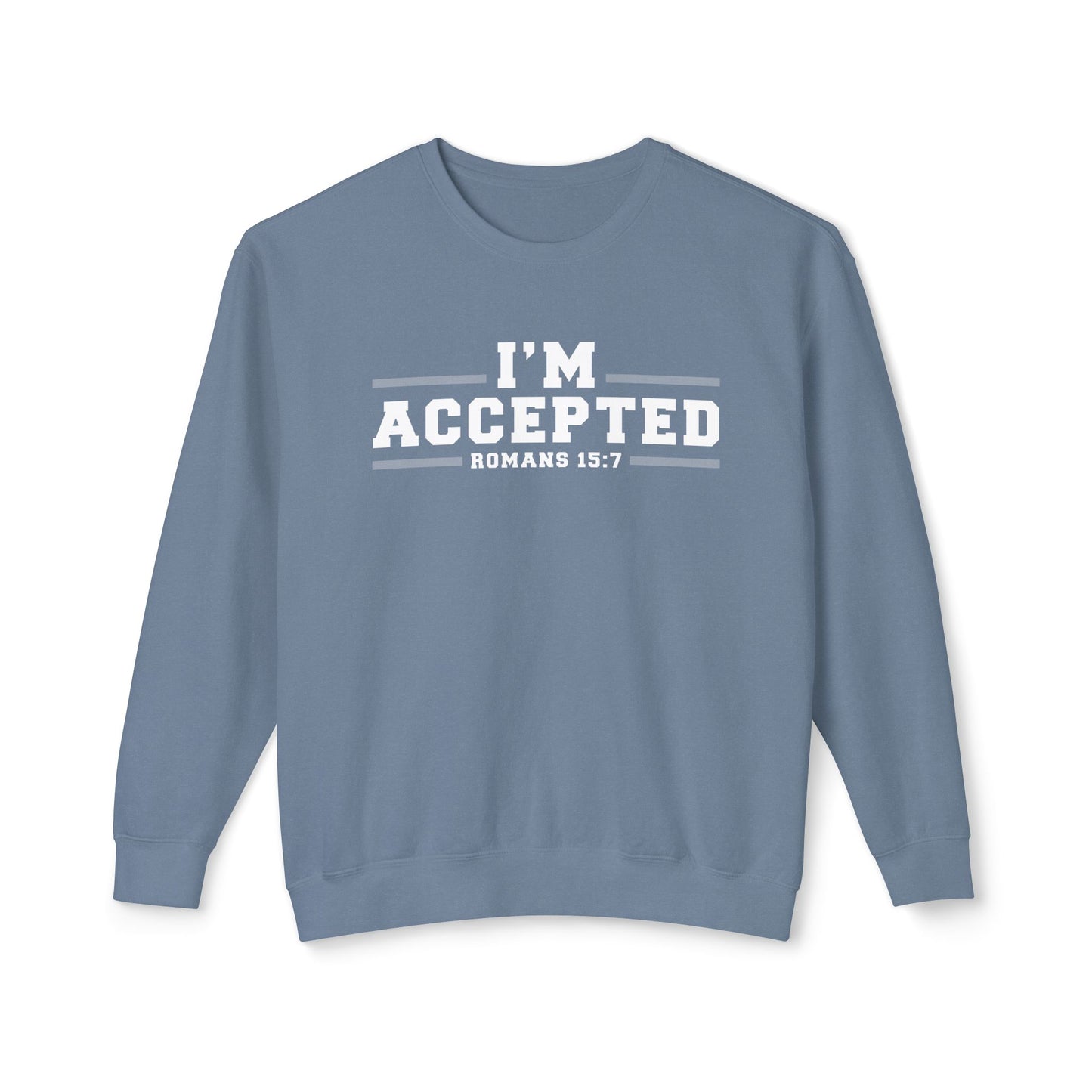 I'm Accepted — Romans 15:7 Graphic sweat shirt 100% cotton