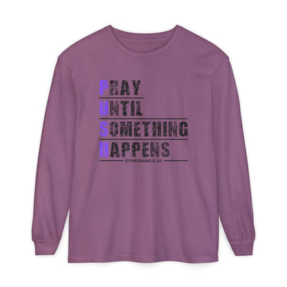 PUSH "Ephesians 6:18" 100% cotton Comfort Color Long Sleeve