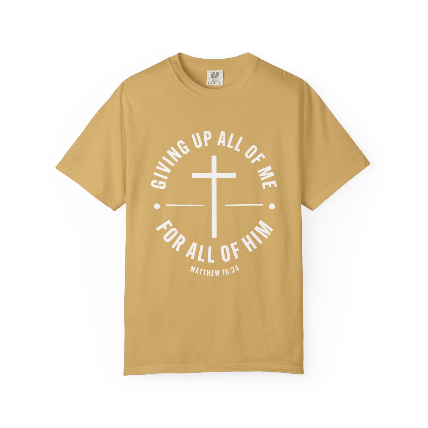 Giving up All Of Me "Matthew 16:24" 100% Cotton T-Shirt