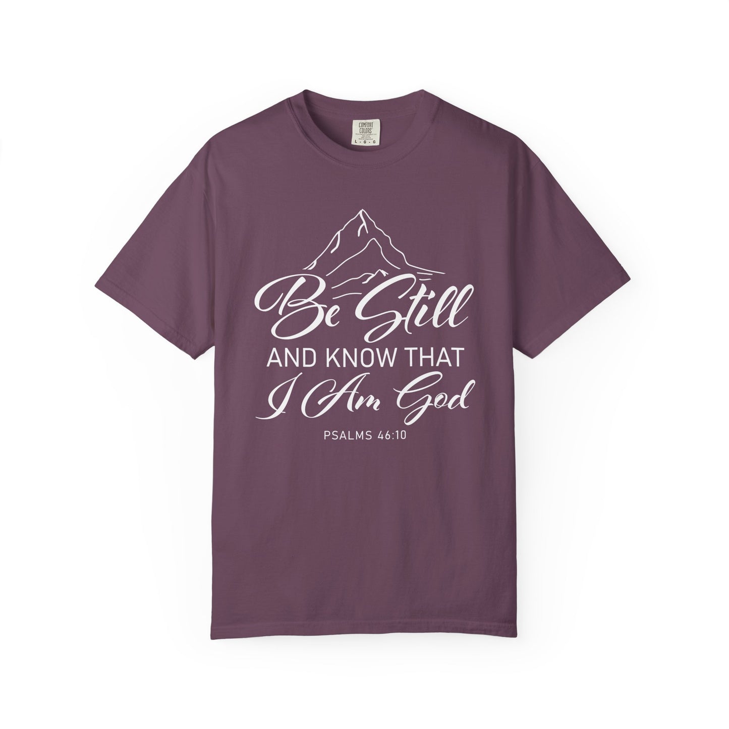 Be Still And Know That "Psalms 46:10" 100% Cotton T-Shirt