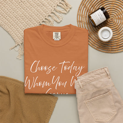 Joshua 24:15 "Choose Today Whom You Will Serve" 100% Cotton T-shirt