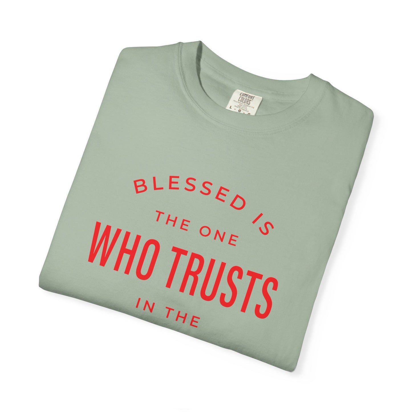 Blessed Is The One Who Trust In The Lord "Jeremiah 17:7" 100% Cotton T-Shirt