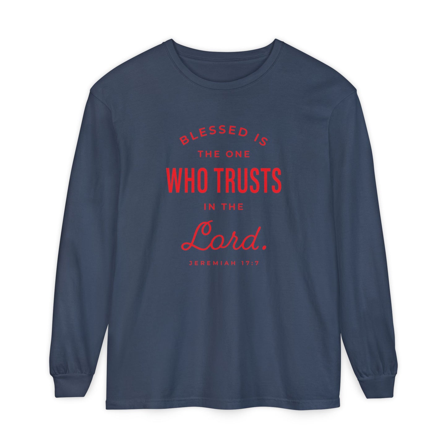 Jeremiah 17:7 'Blessed Is the One Who Trusts in the Lord' 100% Cotton Red Letters Long Sleeve Tee