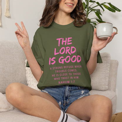 The Lord Is Good Nahum 1:7 pink T-Shirt