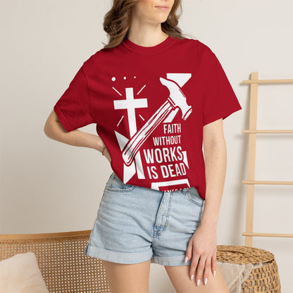 Faith Without Works is Dead "James 2:26" 100%  Cotton T-Shirt