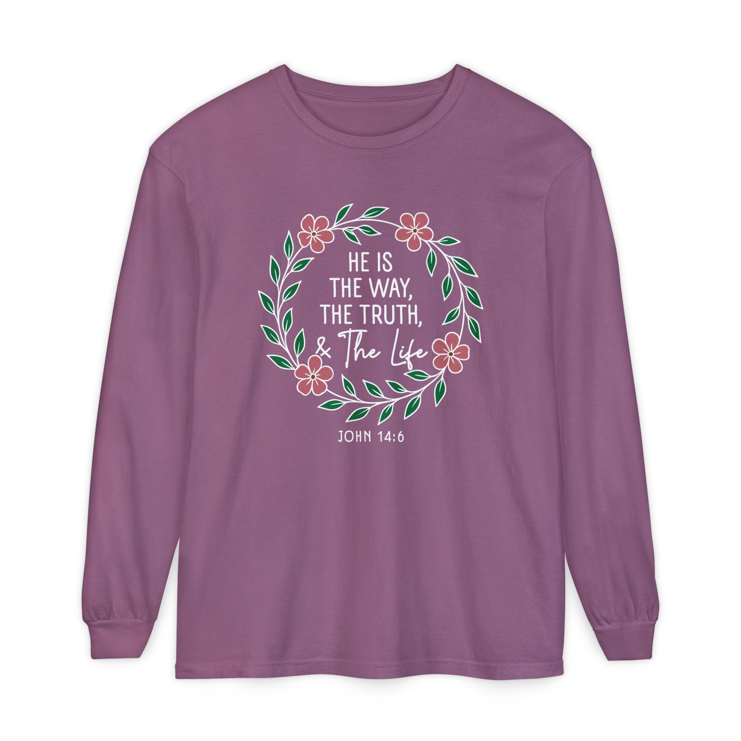 He is The Way The Truth & The Life Flowers  "John 14:6" 100% cotton Long Sleeve