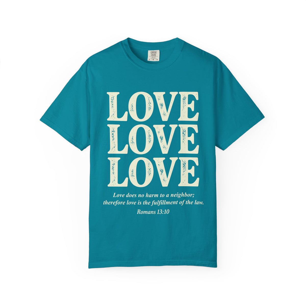 Love Love Love Scripture T‑Shirt — Romans 13:10 Faith Graphic Tee