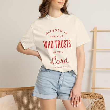 Blessed Is The One Who Trust In The Lord "Jeremiah 17:7" 100% Cotton T-Shirt