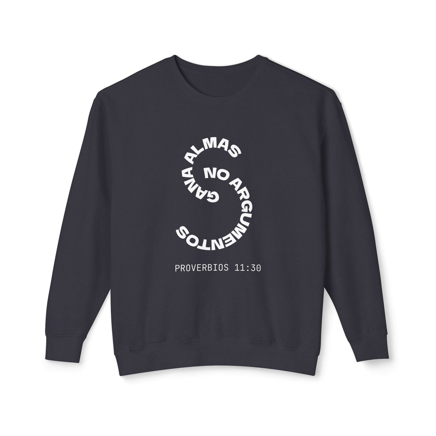 Proverbs 11:30 Sweatshirt — "Gana Almas No Argumentos" 100% Cotton Lightweight Crewneck