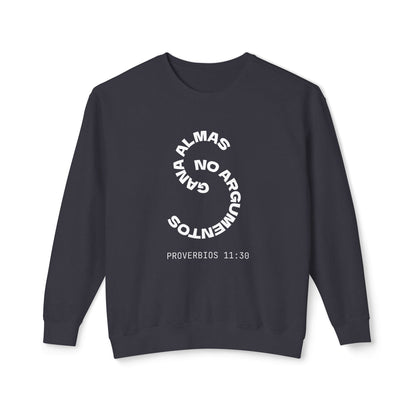Proverbs 11:30 Sweatshirt — "Gana Almas No Argumentos" 100% Cotton Lightweight Crewneck