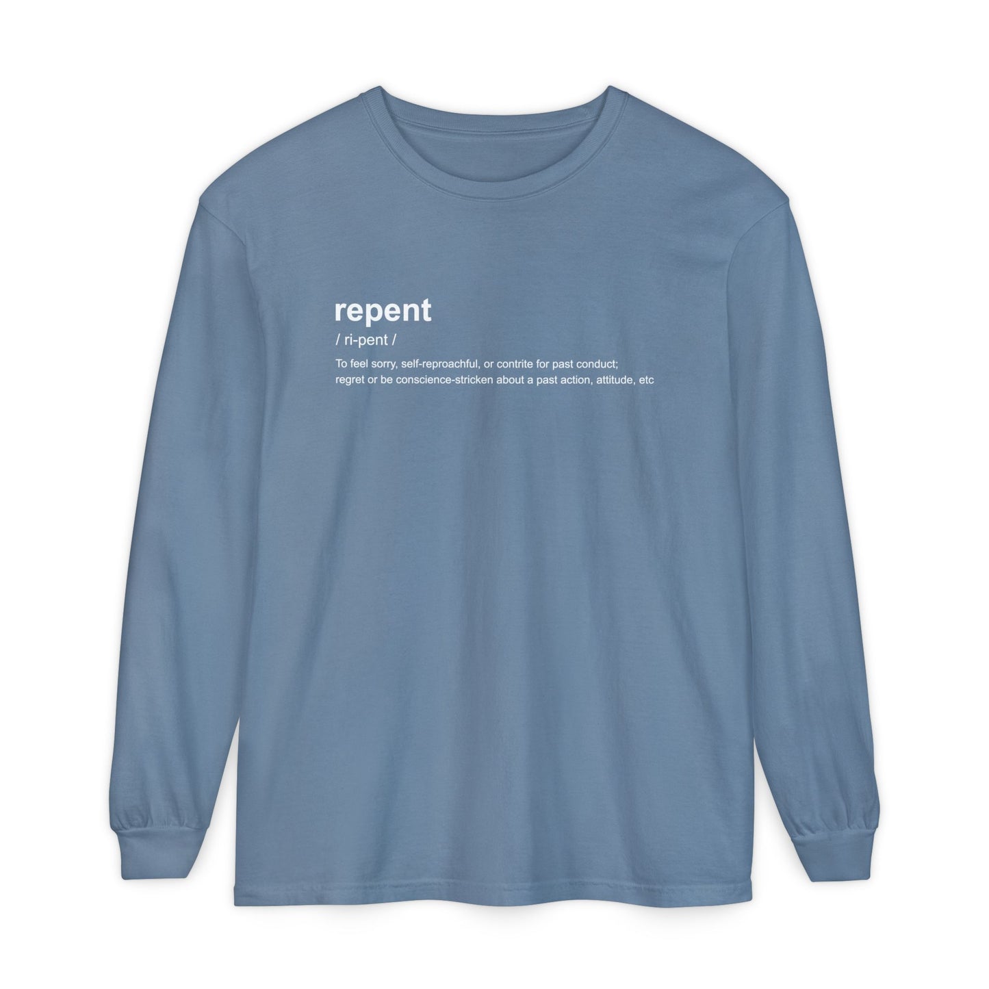 Repent Definition 100% Cotton Long Sleeve T-Shirt — Garment-Dyed
