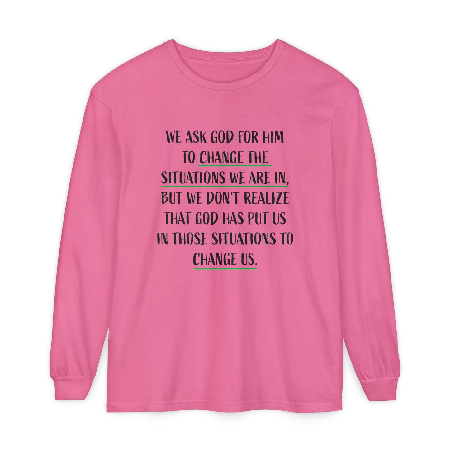 "Change Situations" Long Sleeve T-Shirt — 100% Cotton Garment-Dyed