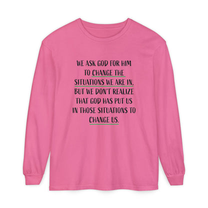 "Change Situations" Long Sleeve T-Shirt — 100% Cotton Garment-Dyed