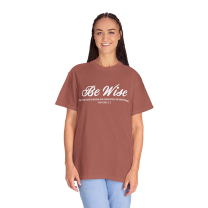 Be Wise Proverbs 2:2 T-Shirt — Inspirational Scripture Tee