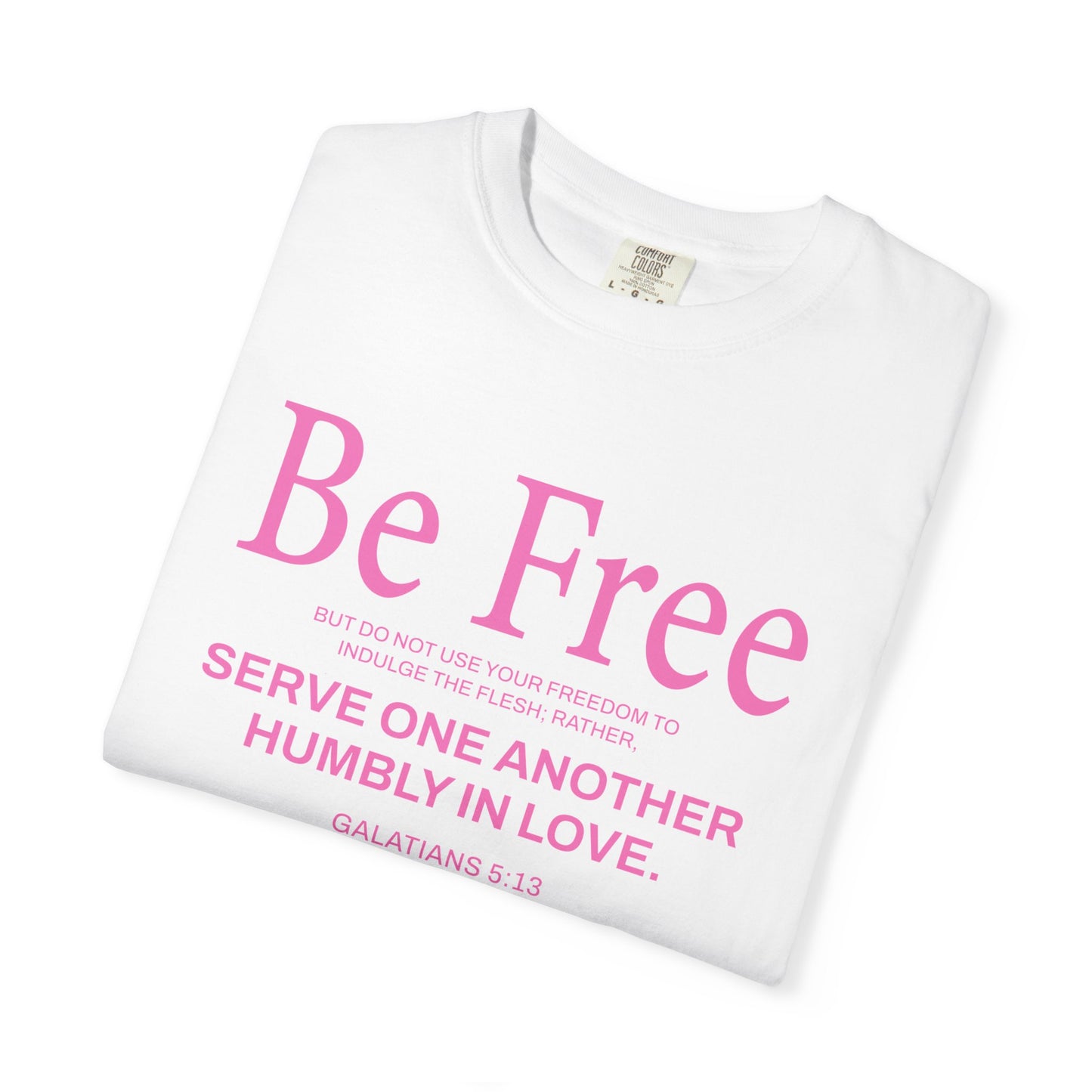 Be Free Galatians 5:13 Pink T-Shirt — Faith-Inspired Christian Tee