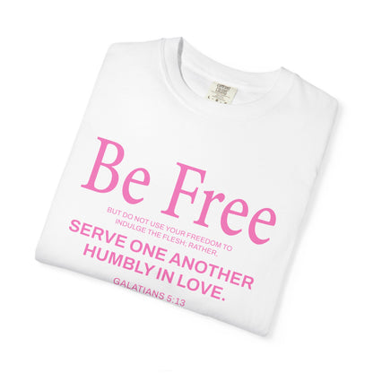 Be Free Galatians 5:13 Pink T-Shirt — Faith-Inspired Christian Tee