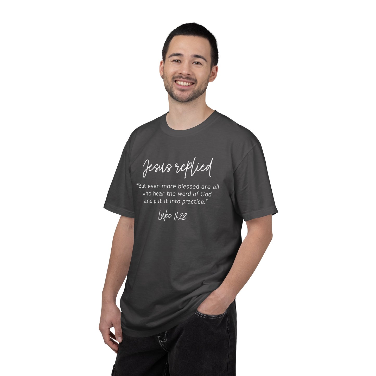 Jesus Replied Luke 11:28 T-Shirt — Faith-Based Scripture Tee