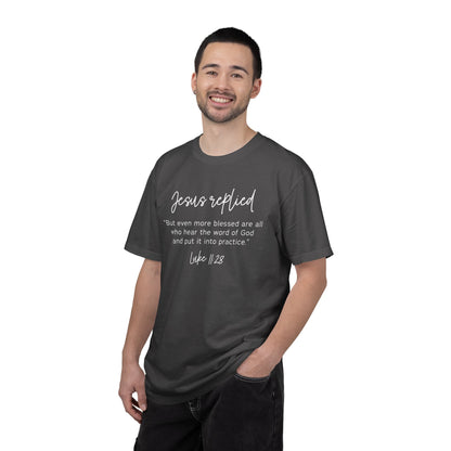 Jesus Replied Luke 11:28 T-Shirt — Faith-Based Scripture Tee