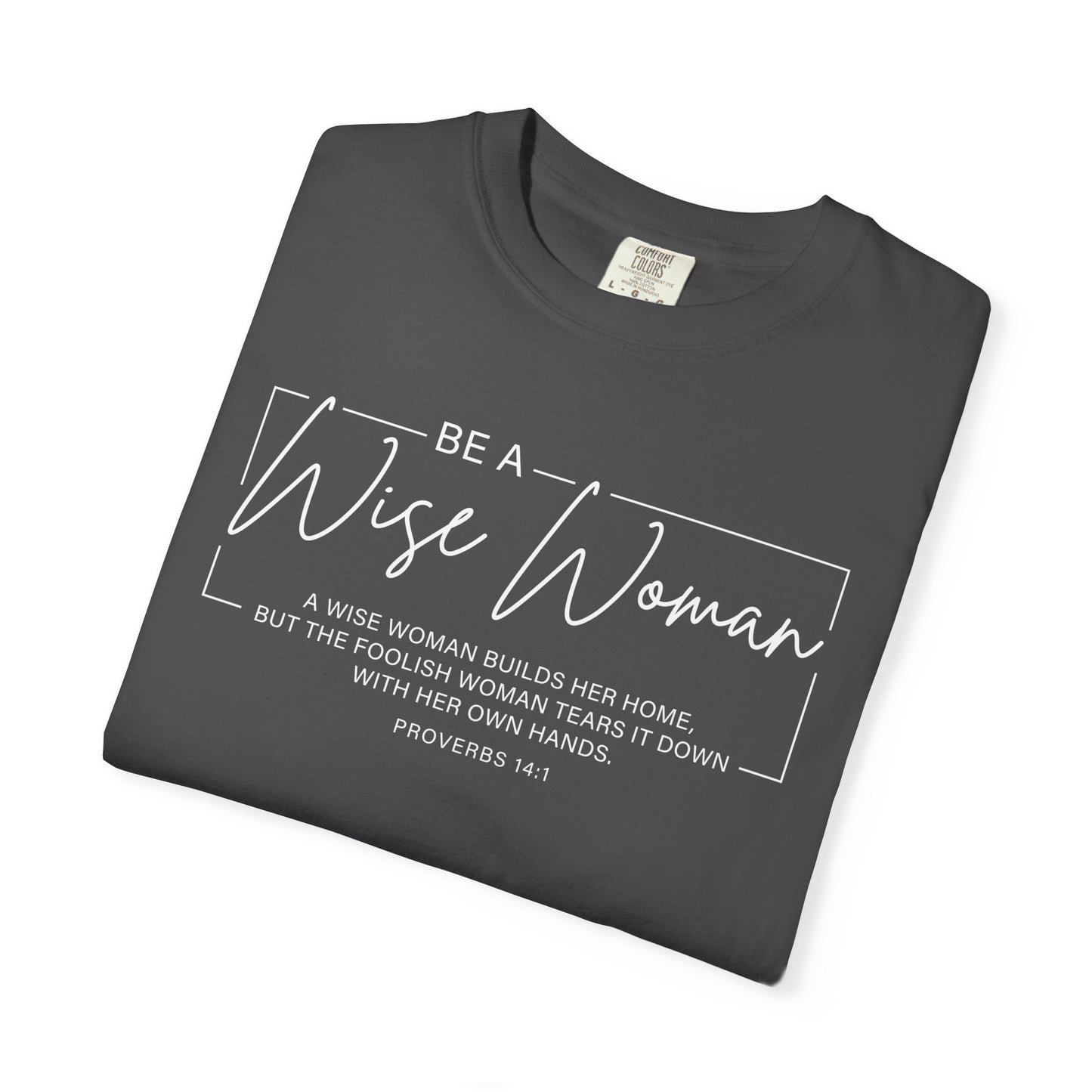 Wise Woman Proverbs 14:1 100% Cotton T-Shirt — Christian Inspirational Tee